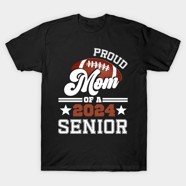 Proud Mom Of A Football Senior 2024 Graduate Graduation T-Shirt by SecuraArt